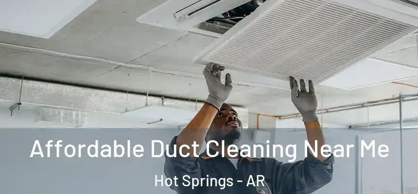  Affordable Duct Cleaning Near Me Hot Springs - AR