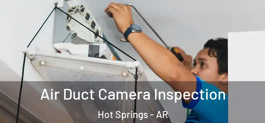 Air Duct Camera Inspection Hot Springs - AR