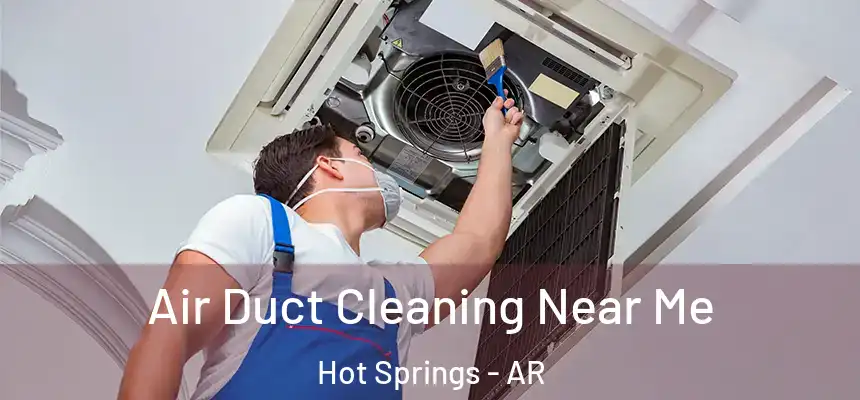  Air Duct Cleaning Near Me Hot Springs - AR