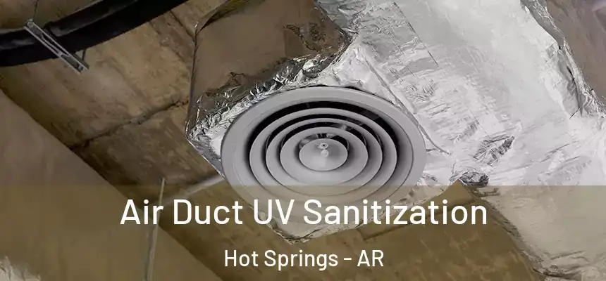 Air Duct UV Sanitization Hot Springs - AR