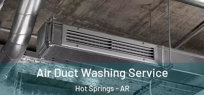  Air Duct Washing Service Hot Springs - AR