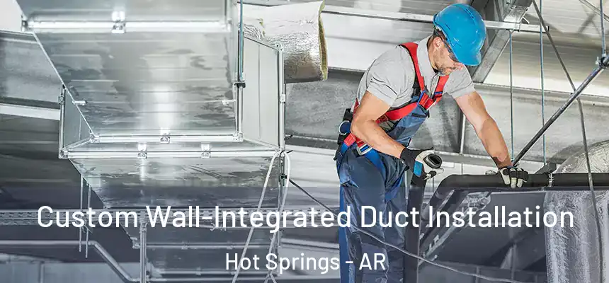 Custom Wall-Integrated Duct Installation Hot Springs - AR