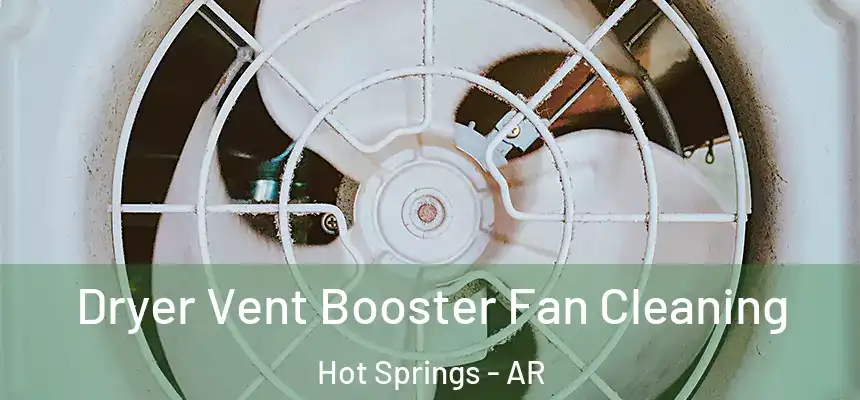  Dryer Vent Booster Fan Cleaning Hot Springs - AR