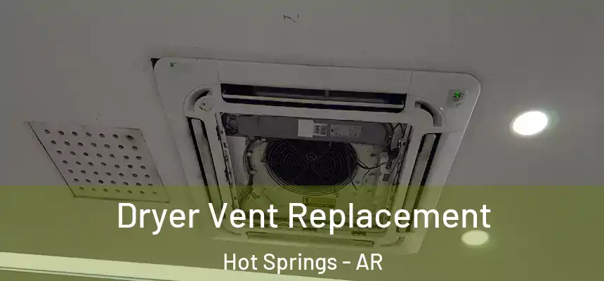  Dryer Vent Replacement Hot Springs - AR