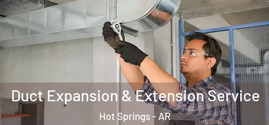  Duct Expansion & Extension Service Hot Springs - AR