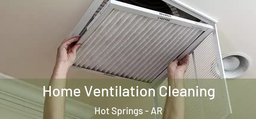  Home Ventilation Cleaning Hot Springs - AR