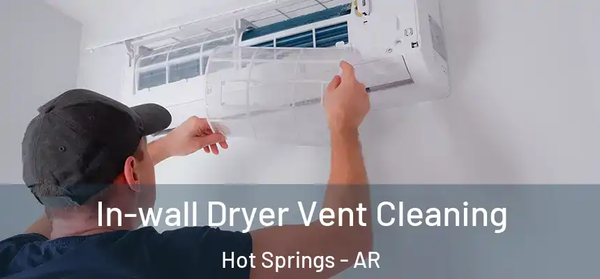 In-wall Dryer Vent Cleaning Hot Springs - AR