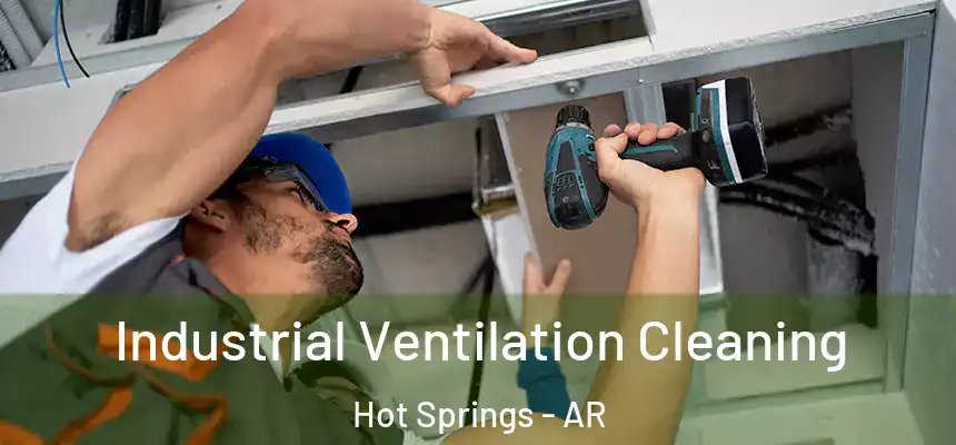  Industrial Ventilation Cleaning Hot Springs - AR