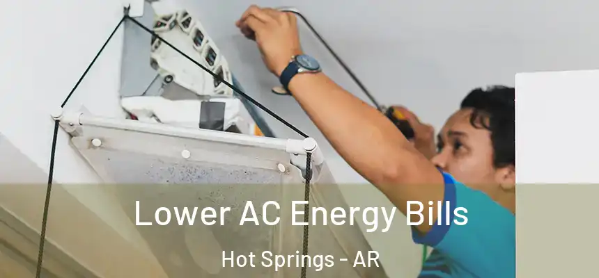  Lower AC Energy Bills Hot Springs - AR