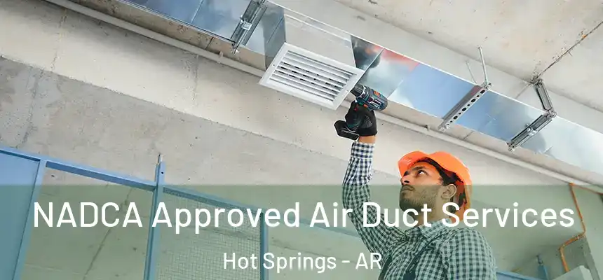 NADCA Approved Air Duct Services Hot Springs - AR