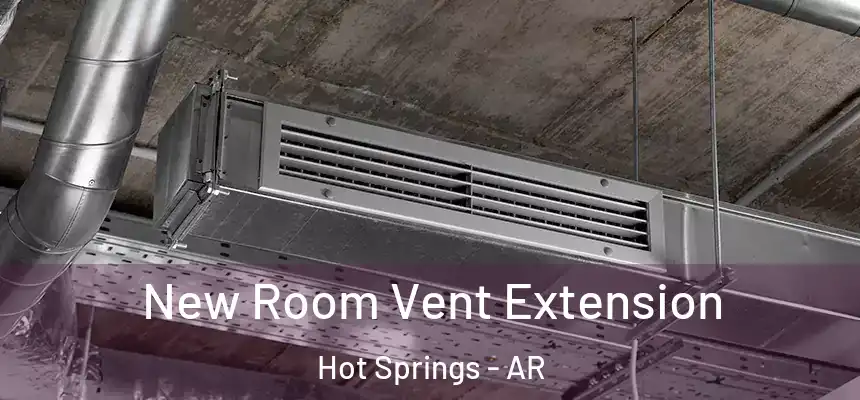  New Room Vent Extension Hot Springs - AR