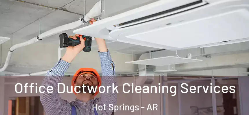  Office Ductwork Cleaning Services Hot Springs - AR