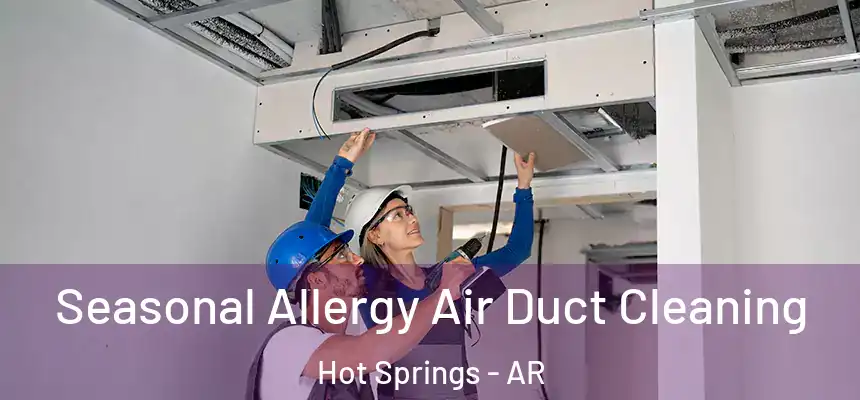  Seasonal Allergy Air Duct Cleaning Hot Springs - AR