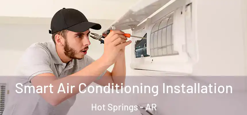  Smart Air Conditioning Installation Hot Springs - AR