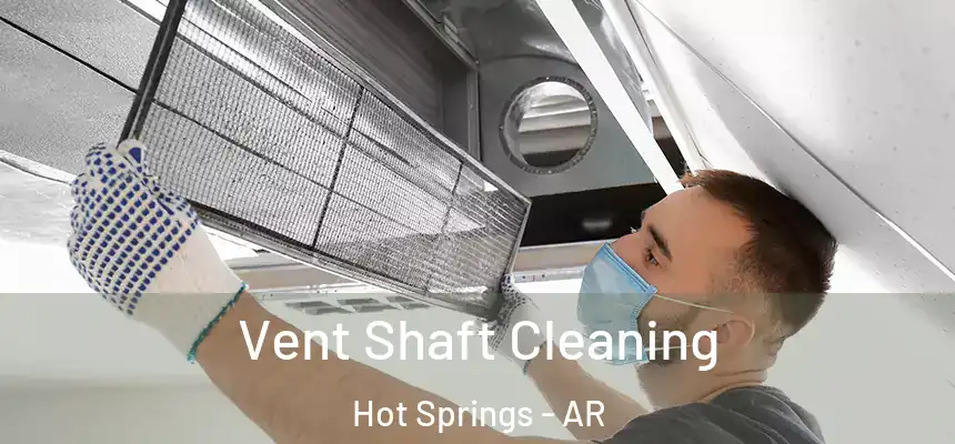  Vent Shaft Cleaning Hot Springs - AR