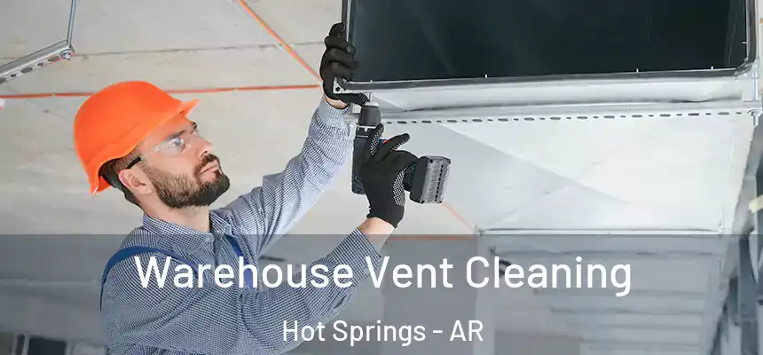  Warehouse Vent Cleaning Hot Springs - AR